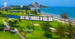The Best Golf Courses in Hua Hin in 2026